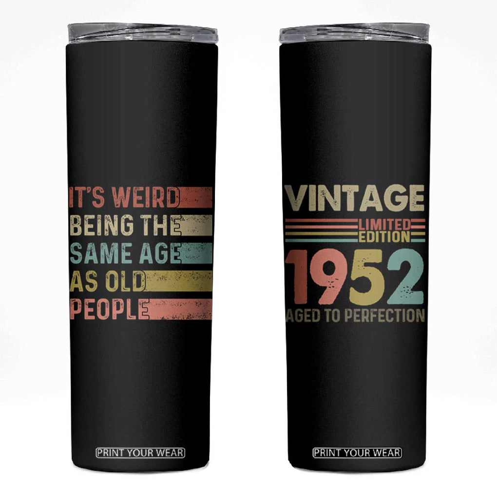 Funny Birthday Gifts Skinny Tumbler Weird Being The Same Age As Old People Retro TB09 Black Print Your Wear