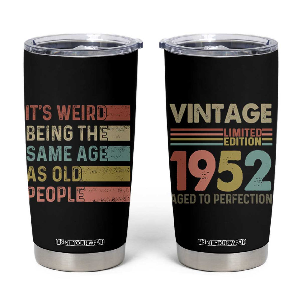 Funny Birthday Gifts Tumbler Cup Weird Being The Same Age As Old People Retro TB09 Black Print Your Wear