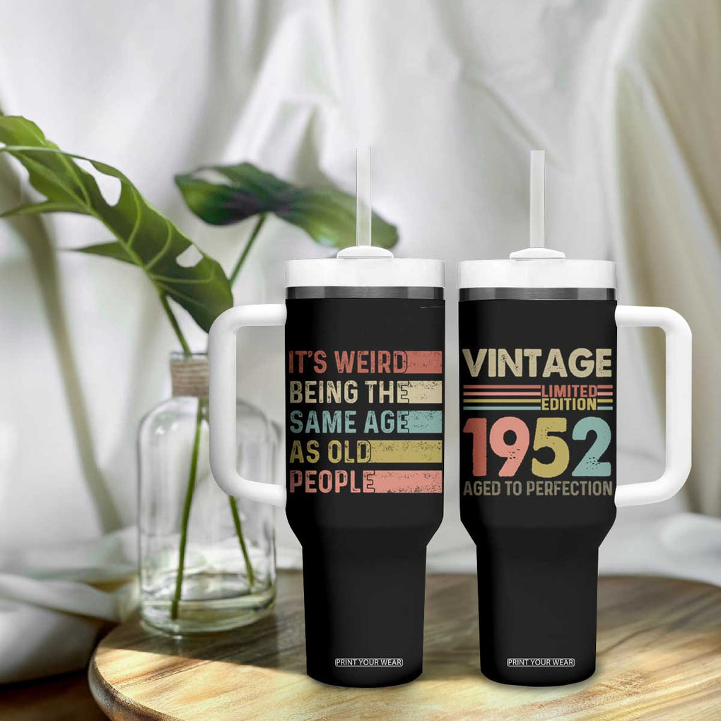 Funny Birthday Gifts Tumbler With Handle Weird Being The Same Age As Old People Retro TB09 Print Your Wear