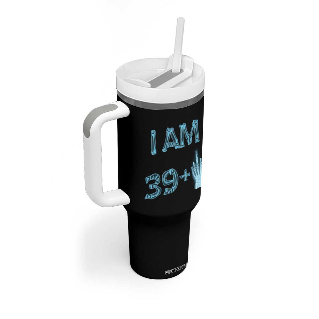 Funny Birthday Gifts Tumbler With Handle I Am 39 Plus One Middle Finger Xray Skeleton TB09 Print Your Wear