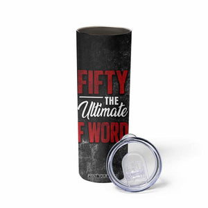 50th Birthday Gift Skinny Tumbler Fifty The Ultimate F World TB09 Print Your Wear