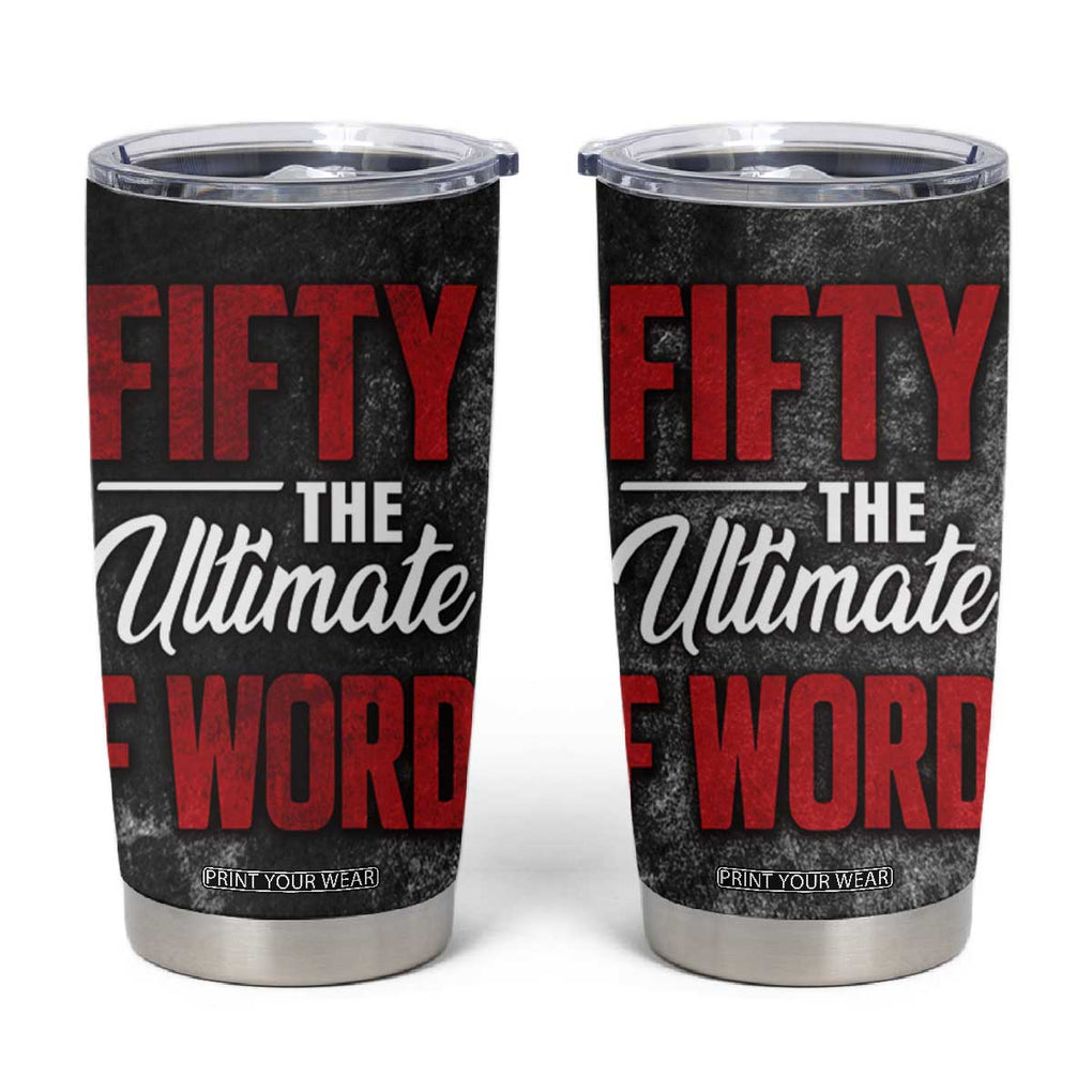 50th Birthday Gift Tumbler Cup Fifty The Ultimate F World TB09 Black Print Your Wear