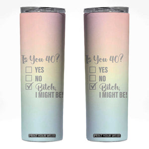 40th Birthday Gifts for Women Skinny Tumbler Is You 40? Bitch I Might Be TB09 Rainbow Pastel Print Your Wear