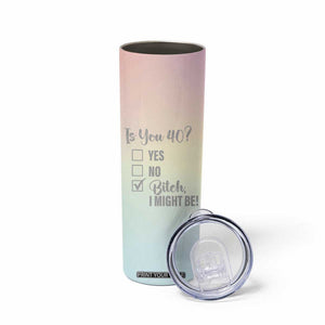 40th Birthday Gifts for Women Skinny Tumbler Is You 40? Bitch I Might Be TB09 Print Your Wear