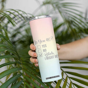 40th Birthday Gifts for Women Skinny Tumbler Is You 40? Bitch I Might Be TB09 Print Your Wear