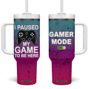 Funny Gamer Tumbler With Handle I Paused My Game To Be Here TB09 One Size: 40 oz Gradient Print Your Wear