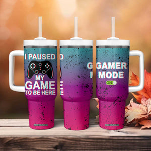 Funny Gamer Tumbler With Handle I Paused My Game To Be Here TB09 Print Your Wear