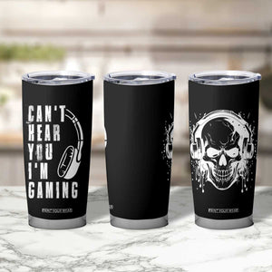 Gifts For Gamer Tumbler Cup Can't Hear You I'm Gaming Headphone Skull TB09 Print Your Wear