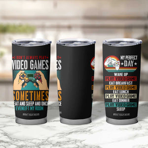 Funny Gamer Tumbler Cup I Don't Always Play VIdeo Games Retro Gaming TB09 Print Your Wear