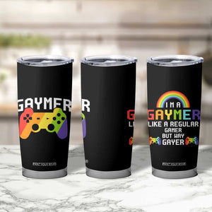 Funny LGBT Gay Gamer Tumbler Cup Gaymer Like A Regular Gamer But Way Gayer TB09 Print Your Wear