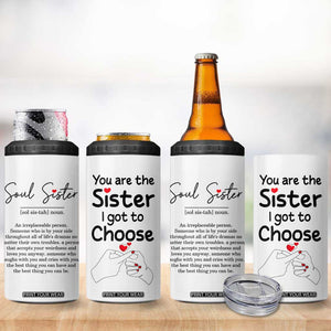 Gifts for Best Friends 4 in 1 Can Cooler Tumbler Soul Sister You Are The Sister I Got To Choose TB09 Print Your Wear