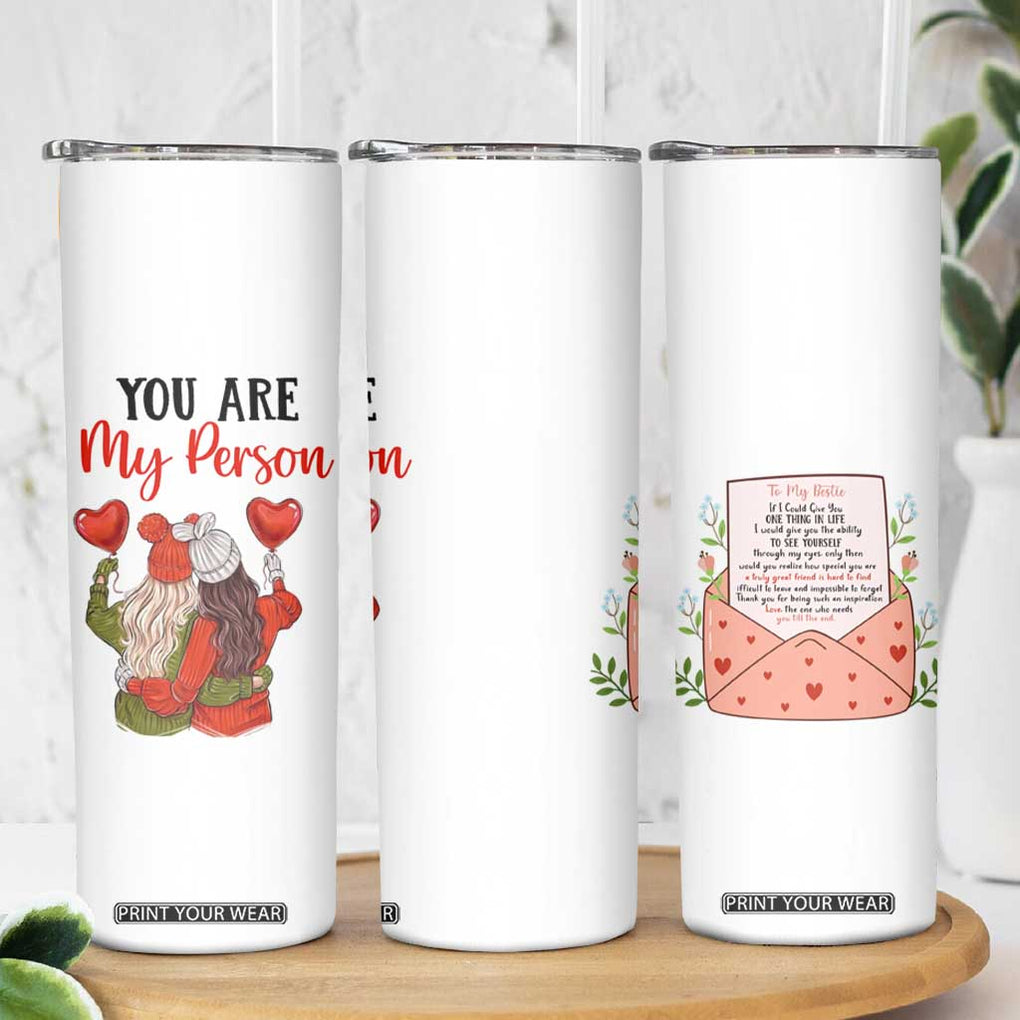 Gifts for Best Friends Skinny Tumbler You Are My Person TB09 Print Your Wear