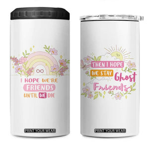 Funny Gifts for Friends 4 in 1 Can Cooler Tumbler I Hope We're Friends Until We Die Ghost Friends TB09 One Size: 16 oz White Print Your Wear