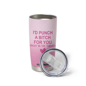 Funny Gifts for Friends Tumbler Cup I'd Punch A Bitch For You TB09 Print Your Wear