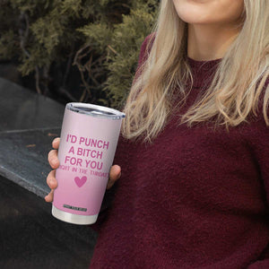 Funny Gifts for Friends Tumbler Cup I'd Punch A Bitch For You TB09 Print Your Wear