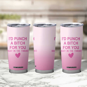 Funny Gifts for Friends Tumbler Cup I'd Punch A Bitch For You TB09 Print Your Wear