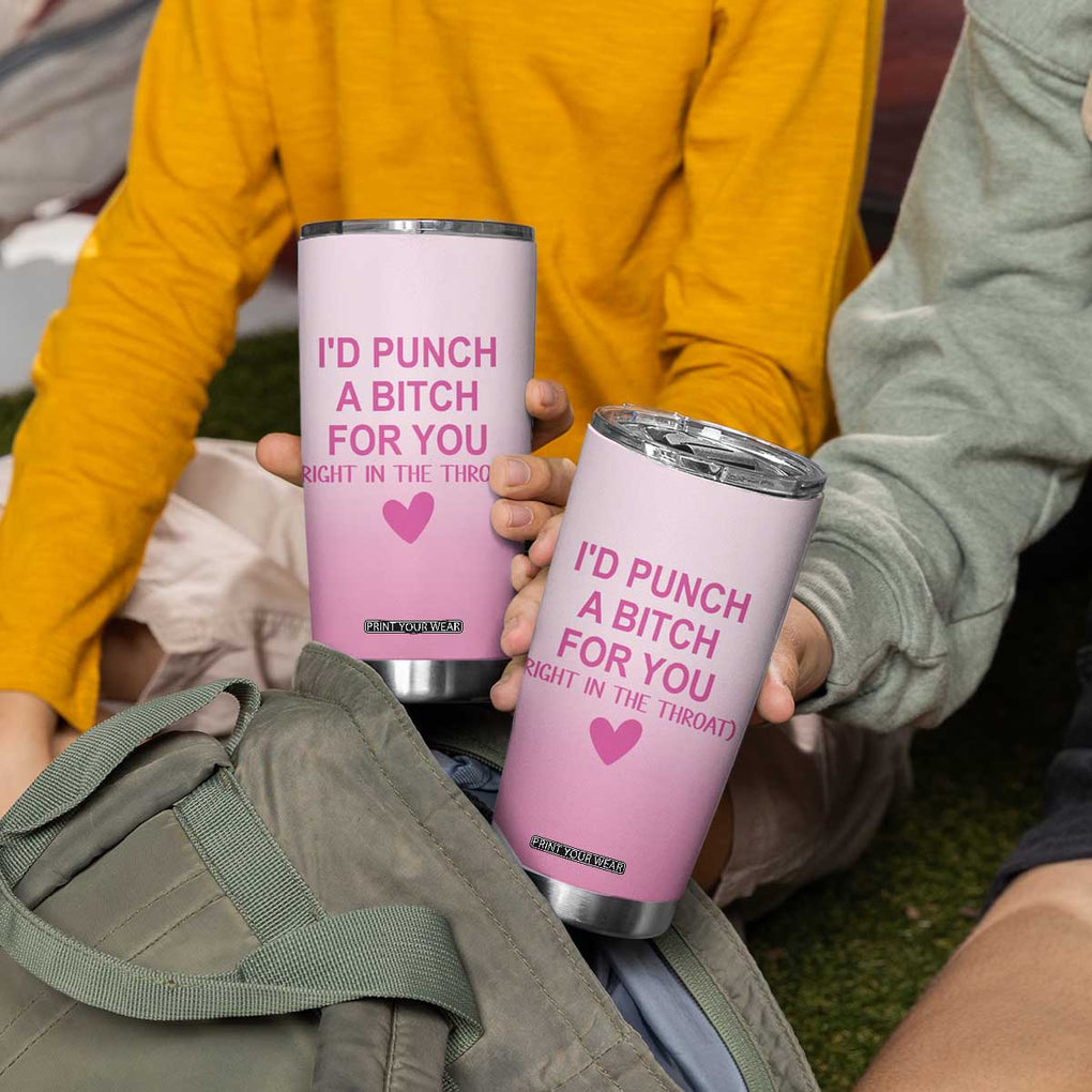 Funny Gifts for Friends Tumbler Cup I'd Punch A Bitch For You TB09 Print Your Wear