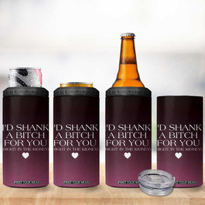 Funny Gifts for Friends 4 in 1 Can Cooler Tumbler I'd Shank A Bitch For You TB09 Print Your Wear