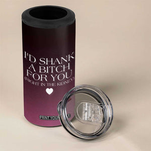 Funny Gifts for Friends 4 in 1 Can Cooler Tumbler I'd Shank A Bitch For You TB09 Print Your Wear