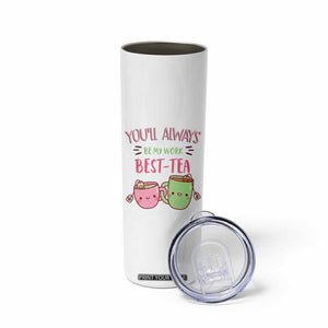 Funny Gift for Coworker Skinny Tumbler You'll Always Be My Work Best-Tea TB09 Print Your Wear