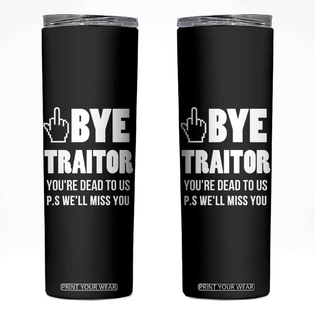 Funny Coworker Leaving Gifts Skinny Tumbler Goodbye Traitor You're Dead To Us TB09 Black Print Your Wear