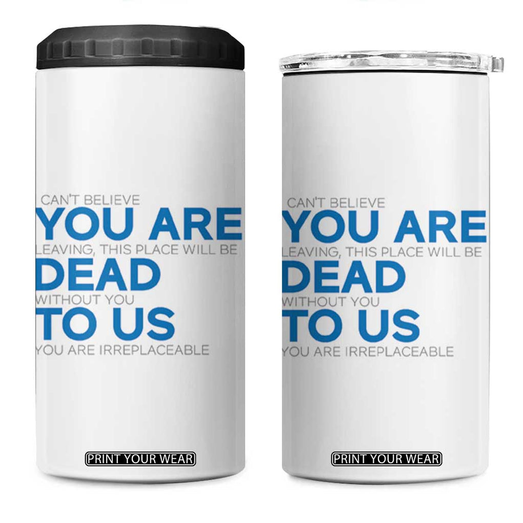 Funny Coworker Leaving Gifts 4 in 1 Can Cooler Tumbler You're Dead To Us TB09 One Size: 16 oz Black Print Your Wear