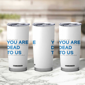 Funny Coworker Leaving Gifts Tumbler Cup You're Dead To Us TB09 Print Your Wear