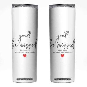 Farewell Gift for Coworker Skinny Tumbler You'll Be Mised Good Luck TB09 White Print Your Wear