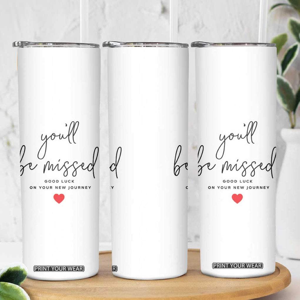 Farewell Gift for Coworker Skinny Tumbler You'll Be Mised Good Luck TB09 Print Your Wear