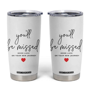 Farewell Gift for Coworker Tumbler Cup You'll Be Mised Good Luck TB09 White Print Your Wear