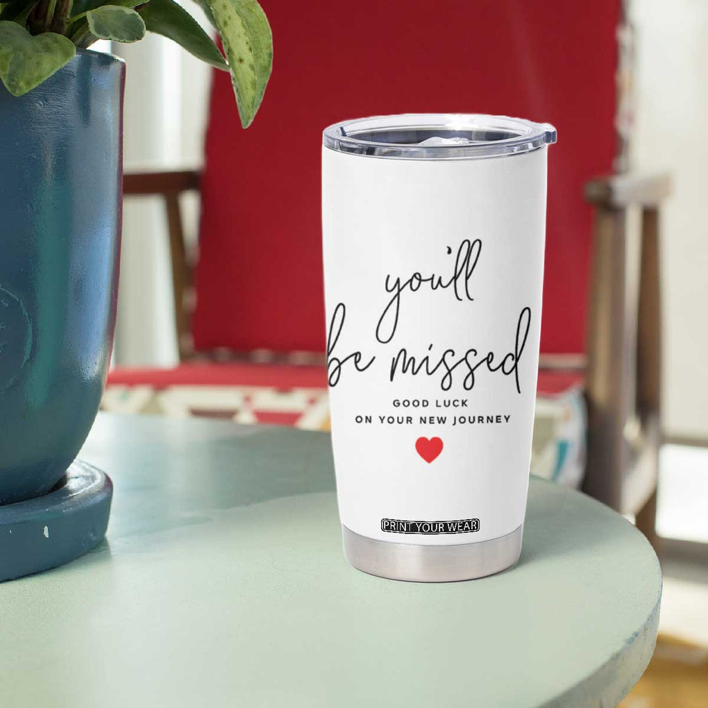 Farewell Gift for Coworker Tumbler Cup You'll Be Mised Good Luck TB09 Print Your Wear