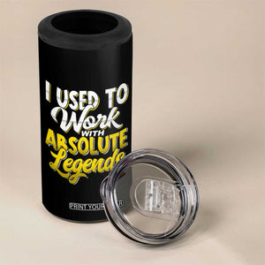 Funny Farewell Gift for Coworker 4 in 1 Can Cooler Tumbler I Used To Work With Absolute Legends TB09 Print Your Wear