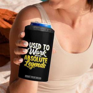 Funny Farewell Gift for Coworker 4 in 1 Can Cooler Tumbler I Used To Work With Absolute Legends TB09 Print Your Wear