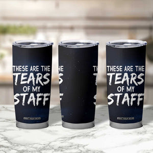 Funny Boss Tumbler Cup These Are The Tears Of My Staff TB09 Print Your Wear