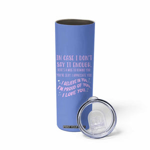 Valentines Day Gifts Skinny Tumbler In Case I Don't Say It Enough I Love You