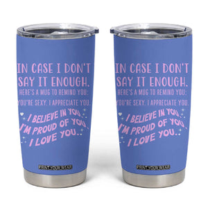 Valentines Day Gifts Tumbler Cup In Case I Don't Say It Enough I Love You