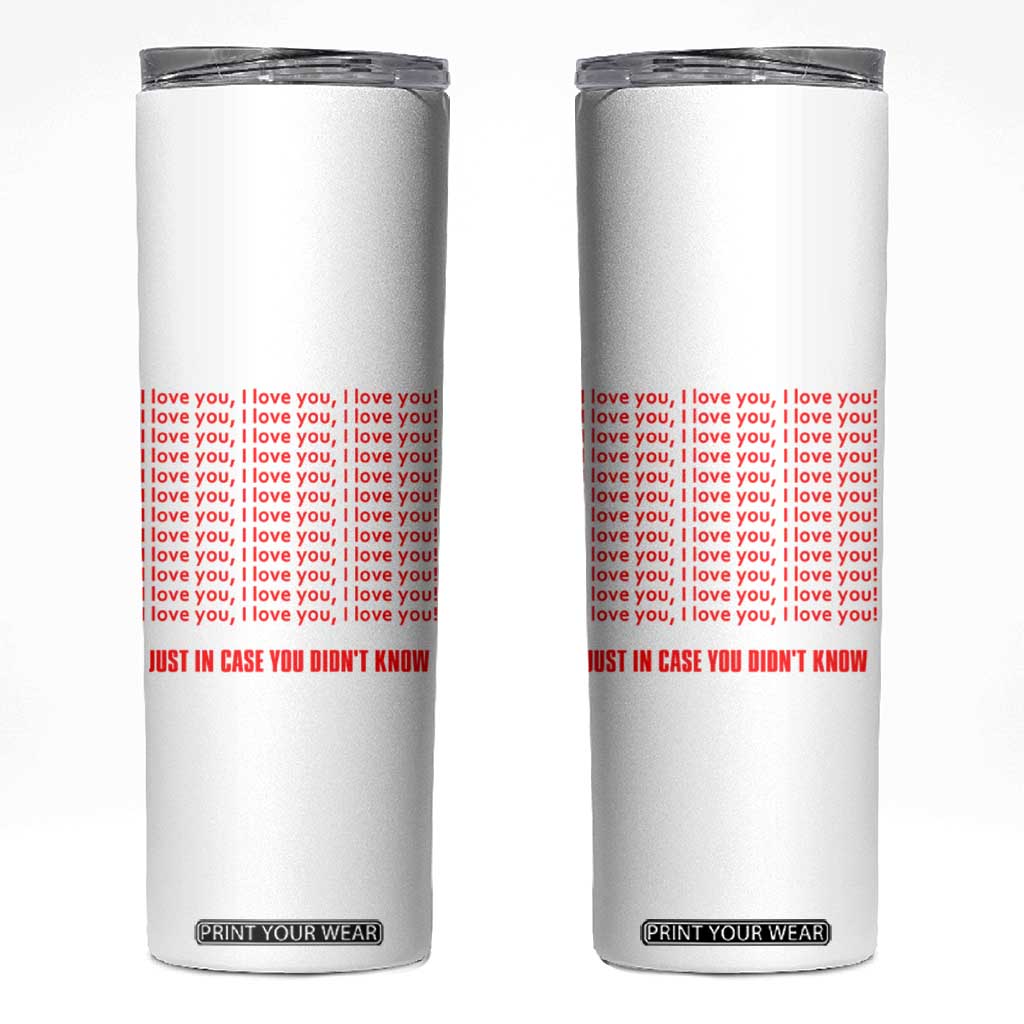 Valentines Day Gifts Skinny Tumbler In Case You Didn't Know