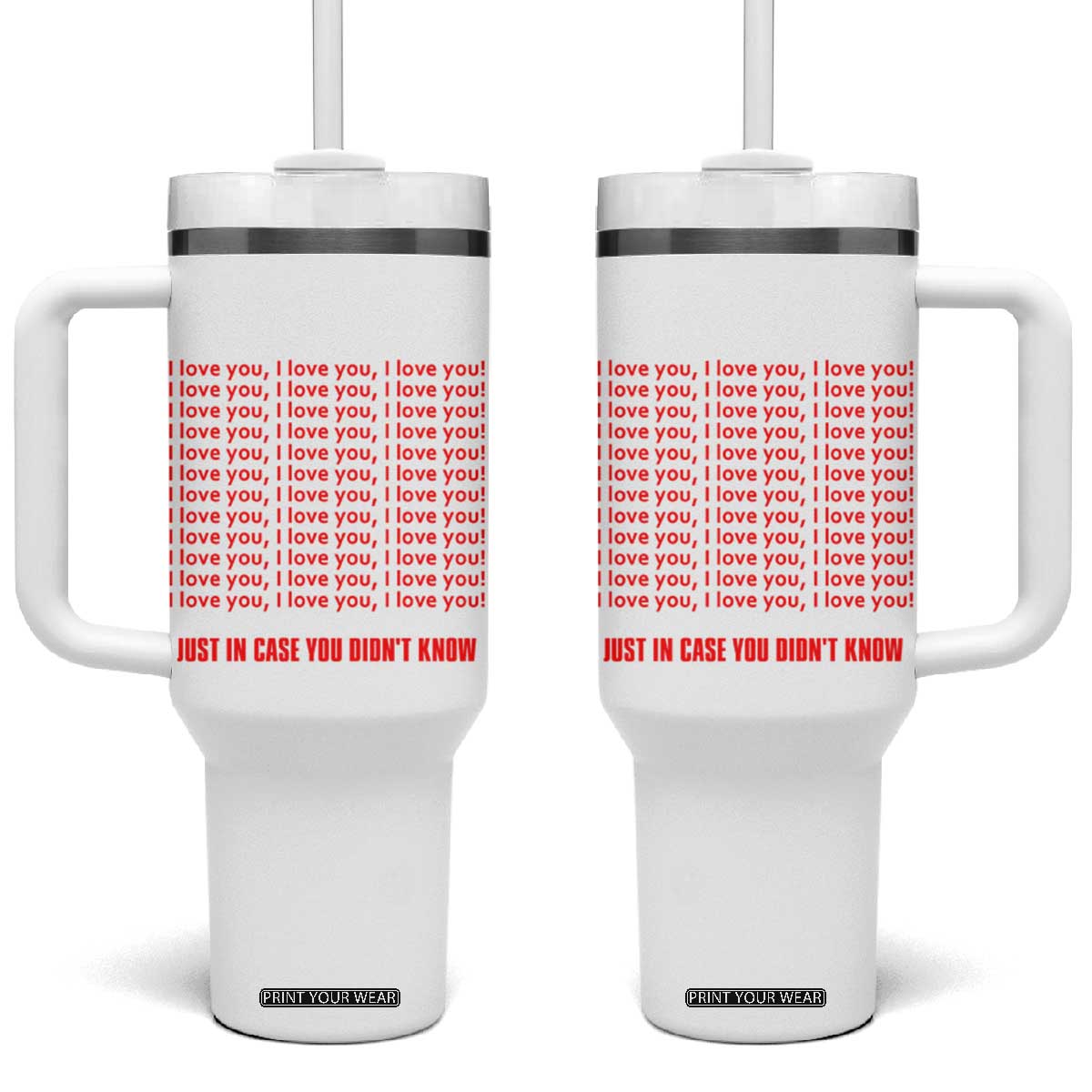 Valentines Day Gifts Tumbler With Handle In Case You Didn't Know TB09 One Size: 40 oz White Print Your Wear