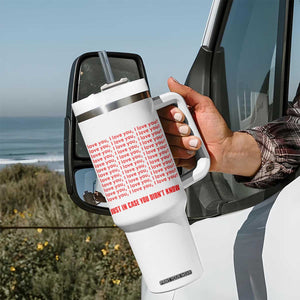 Valentines Day Gifts Tumbler With Handle In Case You Didn't Know TB09 Print Your Wear