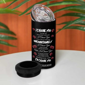 Romantic Gift for Valentine 4 in 1 Can Cooler Tumbler I Choose You Love You Forever And Always