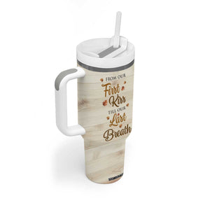 Romantic Gift for Couple Tumbler With Handle From Our First Kiss Till Our Last Breath Valentine Anniversary