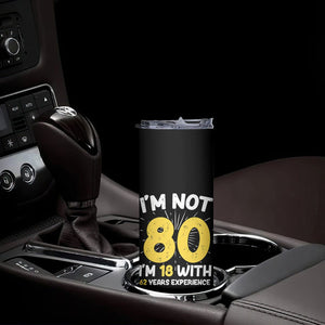 Funny 80th Birthday Skinny Tumbler I'm Not 80 I'm In 18 With 62 Years Experience TB10 Print Your Wear