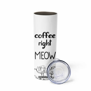 Funny Cat Coffee Skinny Tumbler Coffee Right Meow! Gifts For Kitty Lovers TB10 Print Your Wear