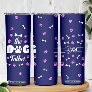 Dog Dad Skinny Tumbler The Dog Father Gifts For Dogs Lovers TB10 Print Your Wear