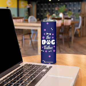 Dog Dad Skinny Tumbler The Dog Father Gifts For Dogs Lovers TB10 Print Your Wear