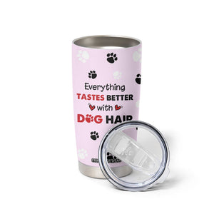 Funny Husky Tumbler Cup Everything Tastes Better With Dog Hair Gifts for Husky Owner TB10 Print Your Wear