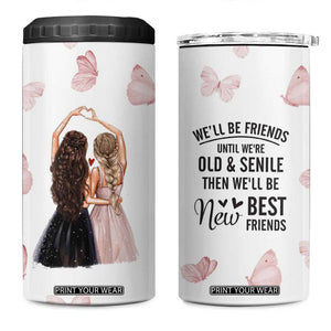 Bestie 4 in 1 Can Cooler Tumbler We'll Be Friends Until We're Old And Senile Then We'll Be New Best Friends TB10 One Size: 16 oz White Print Your Wear