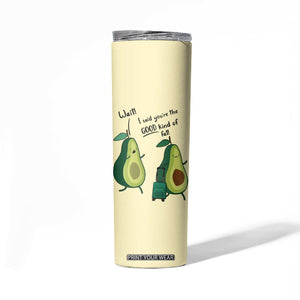 Funny Vegan Avocado Skinny Tumbler You're The Good Kind Of Fat TB10 Print Your Wear