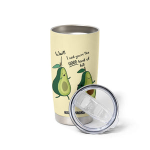 Funny Vegan Avocado Tumbler Cup You're The Good Kind Of Fat TB10 Print Your Wear