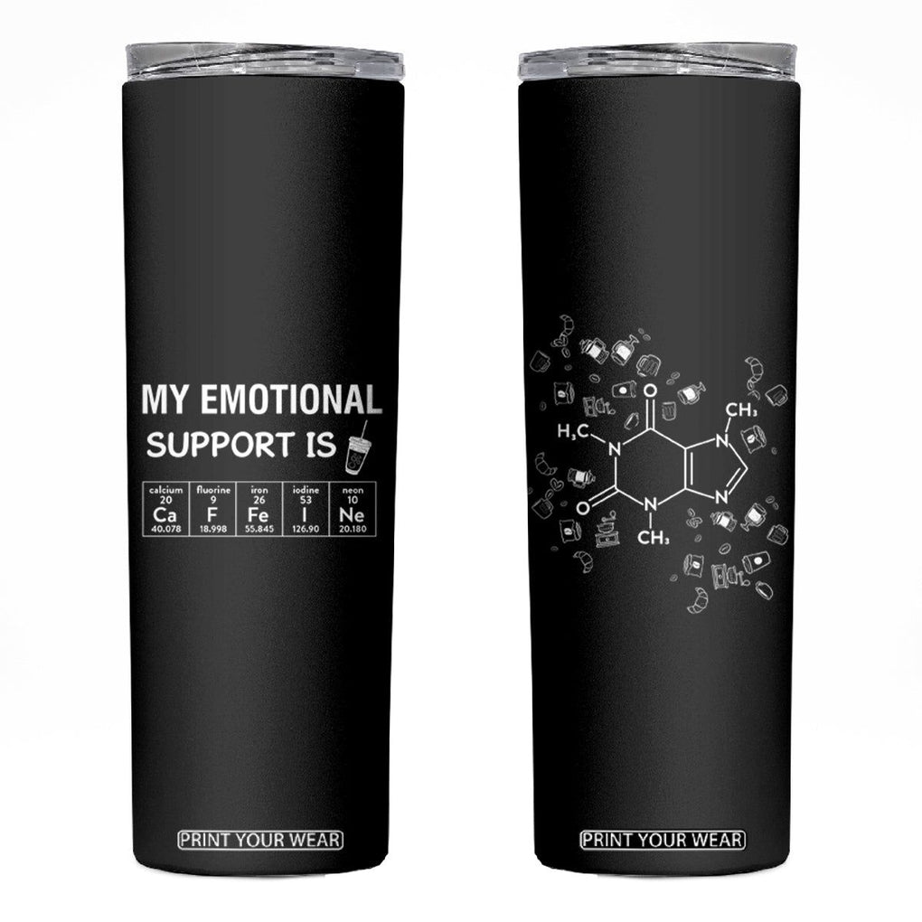 Funny Coffee Lover Skinny Tumbler My Emotional Support Is Caffeine Addicted TB10 Black Print Your Wear